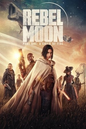 Rebel Moon - Part One: A Child of Fire (2023) - Poster