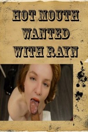 Hot Mouth Wanted with Rayn - Poster