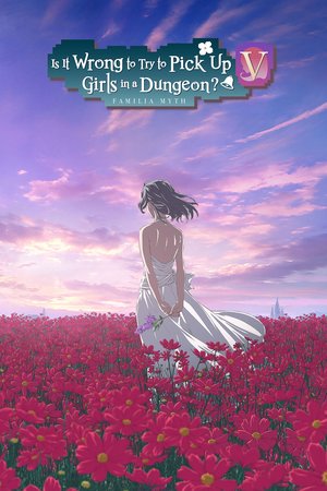 Dungeon ni Deai wo Motomeru no wa Machigatteiru Darou ka V: Houjou no Megami-hen (Is It Wrong to Try to Pick Up Girls in a Dungeon?: Danmachi V Goddess of Fertility) Season 5 (2024) - Poster