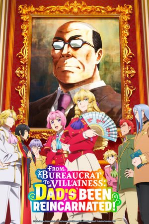 Akuyaku Reijou Tensei Ojisan (From Bureaucrat to Villainess: Dad’s Been Reincarnated!) (2025) - Poster